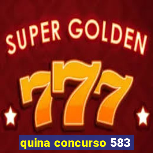 quina concurso 583